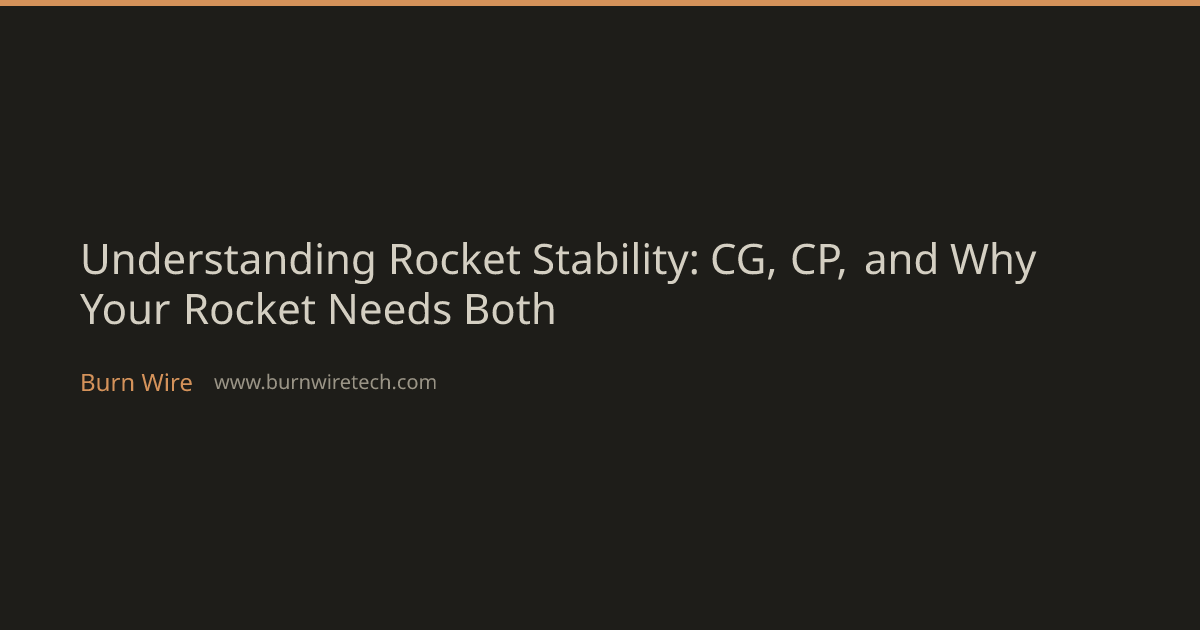 Understanding Rocket Stability: CG and CP | Burn Wire